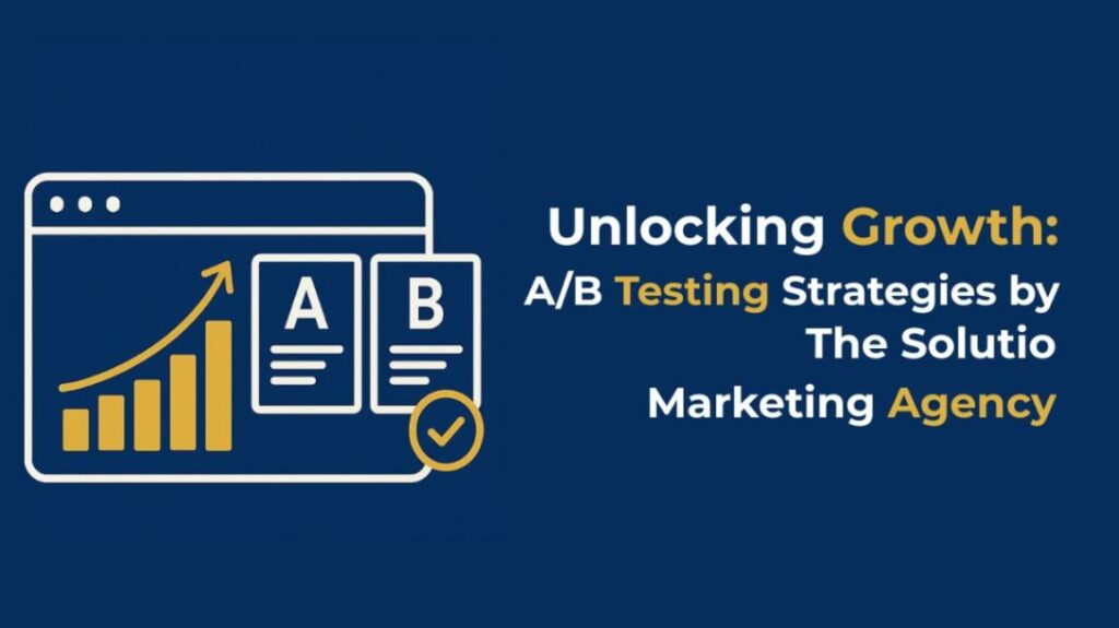 Unlocking Growth: A/B Testing Strategies by The Solutio Marketing Agency in Bareilly
