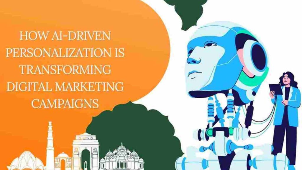 How AI-Driven Personalization is Transforming Digital Marketing Campaigns