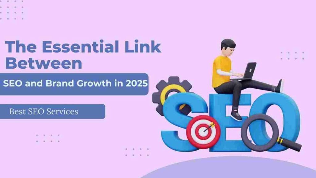 The Essential Link Between SEO and Brand Growth in 2025