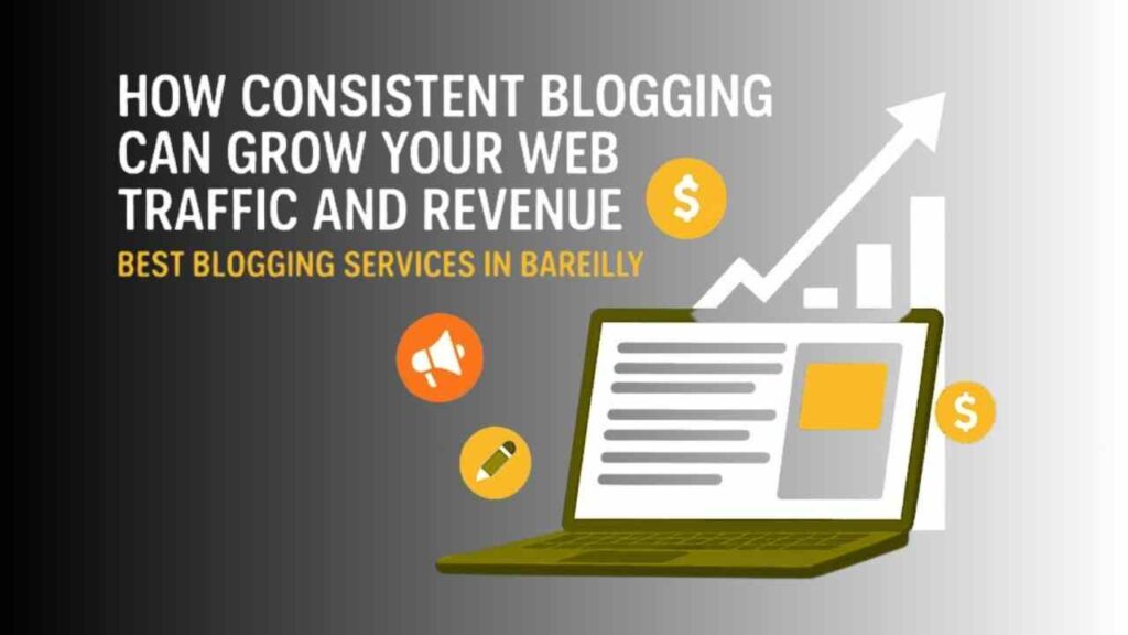 How Consistent Blogging Can Grow Your Web Traffic and Revenue