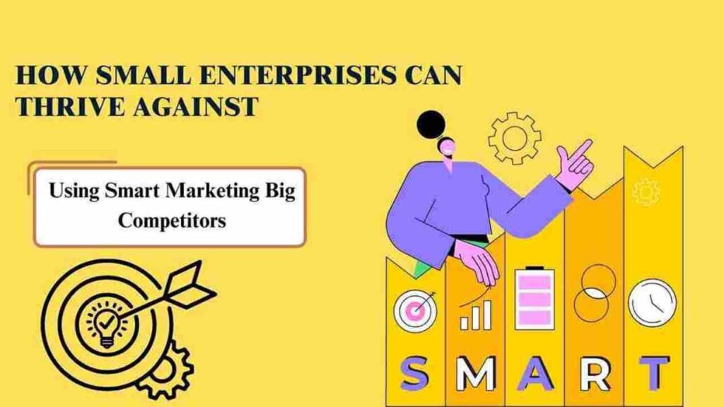How Small Enterprises Can Thrive Against Big Competitors Using Smart Marketing