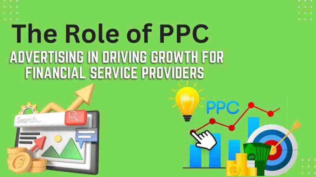 The Role of PPC Advertising in Driving Growth for Financial Service Providers