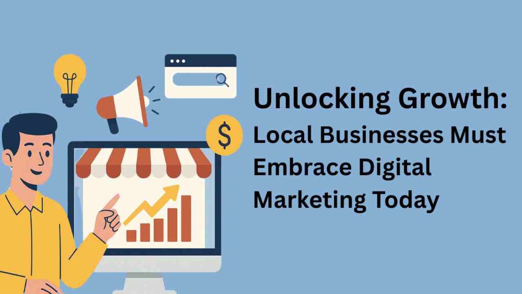 Unlocking Growth: Why Bareilly’s Local Businesses Must Embrace Digital Marketing Today