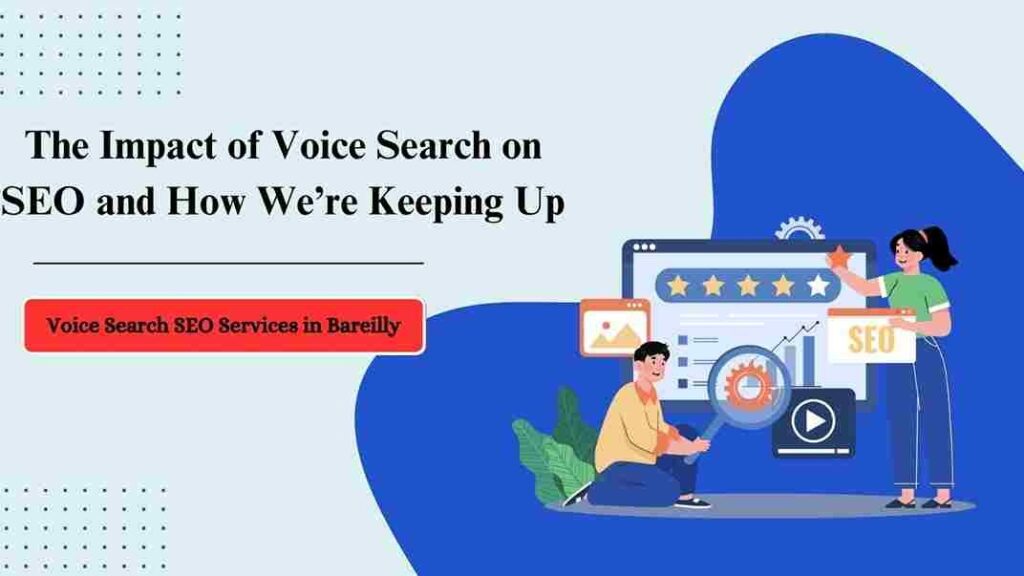 The Impact of Voice Search on SEO and How We’re Keeping Up