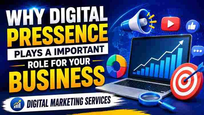 Why Digital Presence Plays an Important Role for Your Business